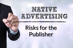 A Review of the Risks of Native Advertising for Publishers
